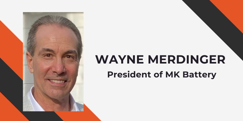 Meet MK Battery President: Wayne Merdinger