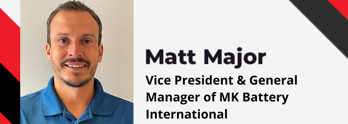 Meet MK Battery Vice President & General Manager MKBI/MKAP: Matt Major